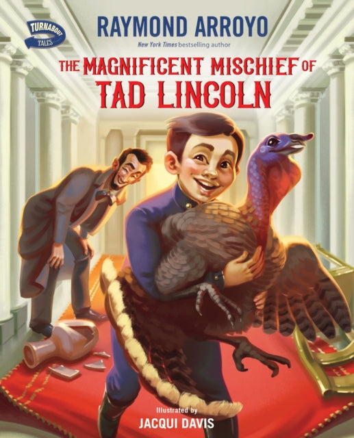 The Magnificent Mischief Of Tad Lincoln By Arroyo  Raymond