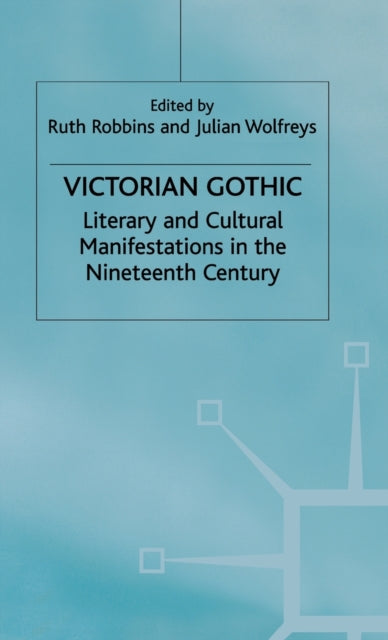 Victorian Gothic : Literary And Cultural By Wolfreys, J.