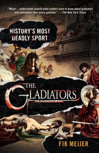 The Gladiators: History's Most Deadly Sp By Meijer, Fik