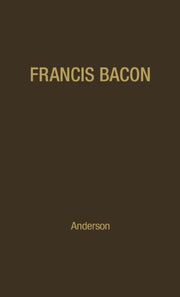 Francis Bacon: His Career And His Though
