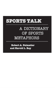 Sports Talk: A Dictionary Of Sports Meta By Palmatier, Robert