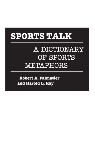 Sports Talk: A Dictionary Of Sports Meta By Palmatier, Robert