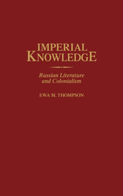 Imperial Knowledge By Thompson, Ewa M.