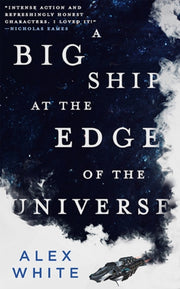 A Big Ship At The Edge Of The Universe By Alex White