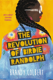 Revolution Of Birdie Randolph By Brandy Colbert