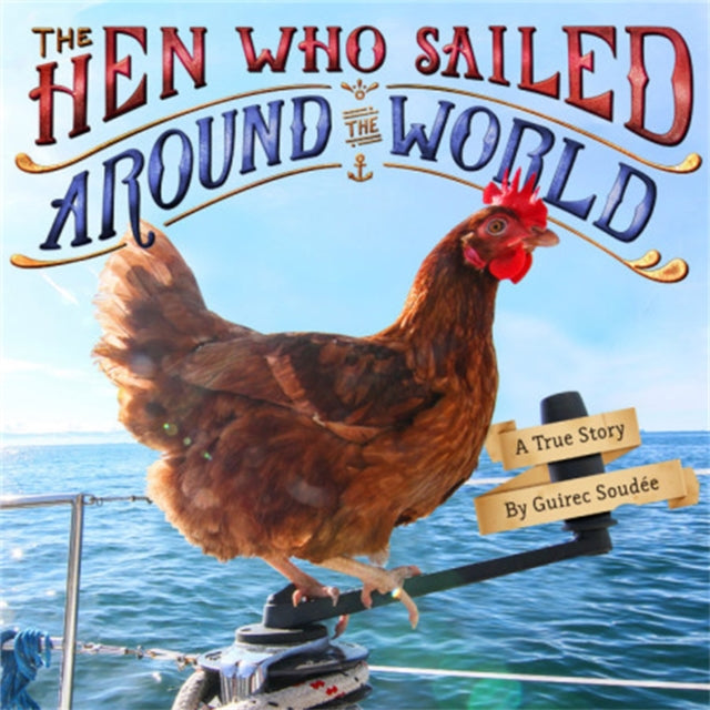 The Hen Who Sailed Around The World By Guirec Soudee