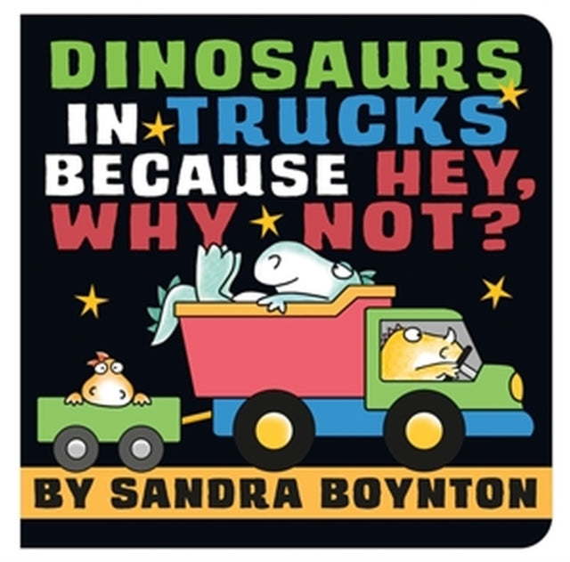 Dinosaurs In Trucks Because Hey Why Not By Boynton Sandra