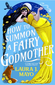 How To Summon A Fairy Godmother By Mayo, Laura J
