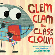 Clem Clam The Class Clown By Keller, Laurie