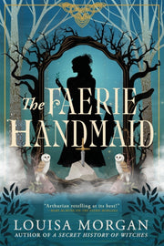 Faerie Handmaid By Morgan, Louisa
