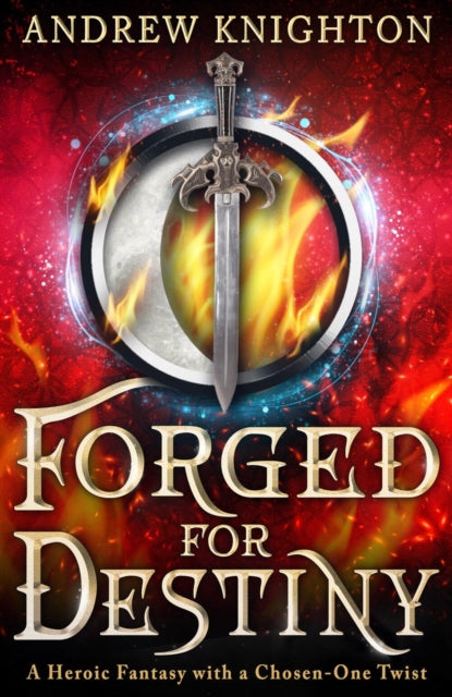 Forged For Destiny By Knighton, Andrew