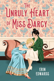 Unruly Heart Of Miss Darcy By Edwards, Erin