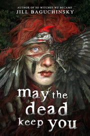 May The Dead Keep You By Baguchinsky, Jill