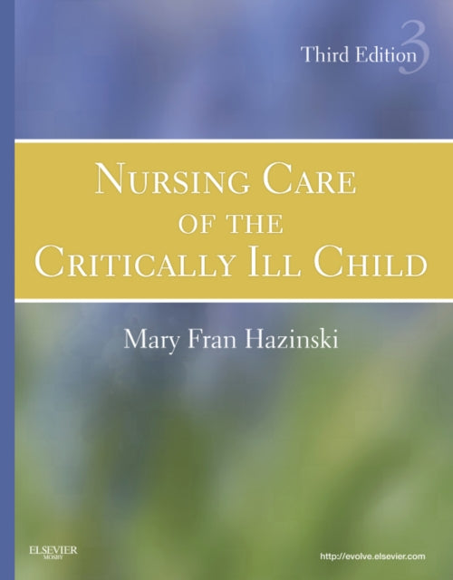 Nursing Care Of The Critically Ill Child By Hazinski, Mary Fran