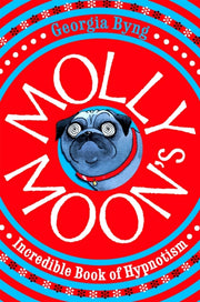 Molly Moons Incredible Book Of Hypnotism By Byng, Georgia
