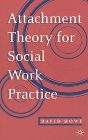 Attachment Theory For Social Work Practi