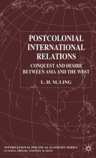 Postcolonial International Relations: Co By Ling, L. H. M.