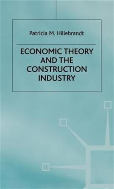 Economic Theory And Construction Industr By Hillebrandt