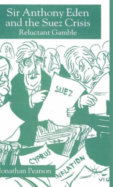Sir Anthony Eden And The Suez Crisis : R