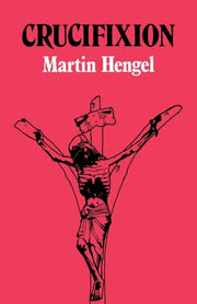 Crucifixion: In The Ancient World And Th