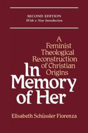 In Memory Of Her: A Feminist Theological By Fiorenza, Elisabeth