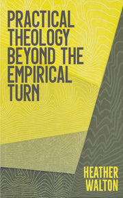 Practical Theology Beyond/empirical Turn