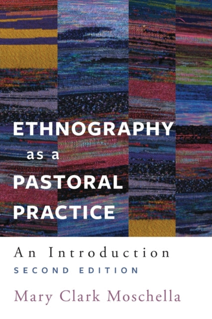 Ethnography As A Pastoral Practice: An I By Clark Moschella, Mar