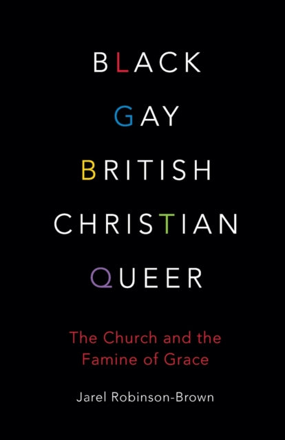 Black, Gay, British, Christian, Queer: T By Robinson-brown, Jare
