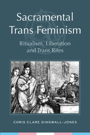 Sacramental Trans Feminism By Dingwall-jones, Chri