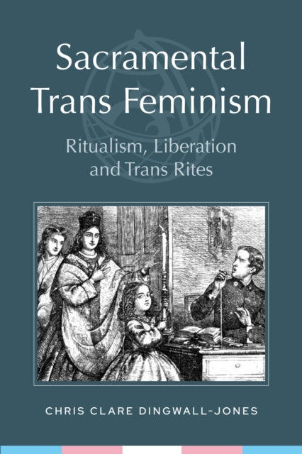 Sacramental Trans Feminism By Dingwall-jones, Chri