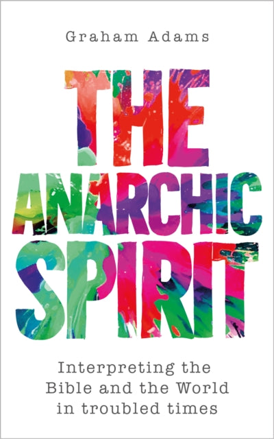 Anarchic Spirit By Adams, Graham