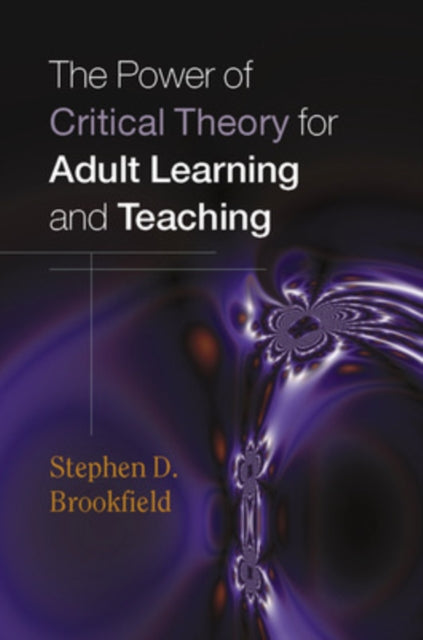Power Of Critical Theory For Adult Learn By Brookfield
