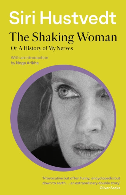 Shaking Woman Or A History Of My Nerves By Hustvedt, Siri
