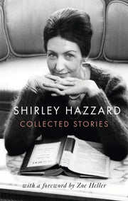 Collected Stories Of Shirley Hazzard By Hazzard, Shirley