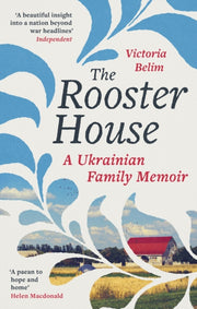 Rooster House A Ukrainian Family Memoir By Belim, Victoria