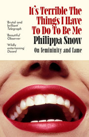 Its Terrible The Things I Have To Do To By Snow, Philippa