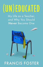 Uneducated By Francis Foster