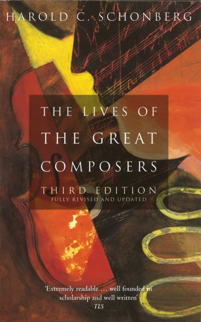 Lives Of The Great Composers By Schonberg, Harold