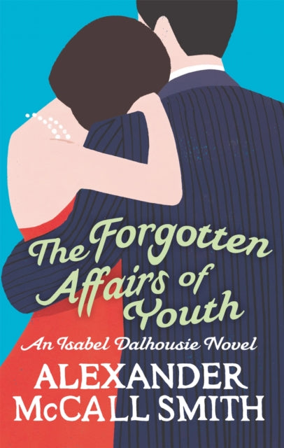 Forgotten Affairs Of Youth By Mccall-smith, Alexan