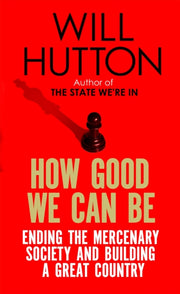 How Good We Can Be By Hutton, Will