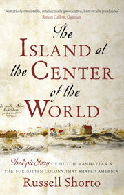 Island At The Center Of The World By Shorto, Russell