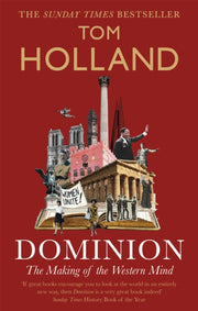 Dominion The Making Of The Western Mind By Holland, Tom