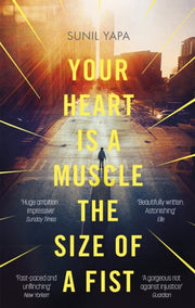 Your Heart Is A Muscle The Size Of/fist By Yapa, Sunil