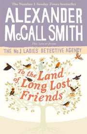 To The Land Of Long Lost Friends By Mccall-smith, Alexan
