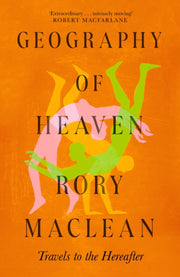 Geography Of Heaven By Maclean, Rory