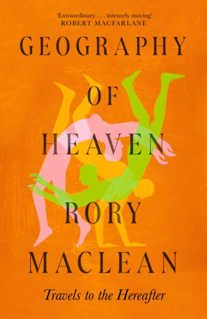 Geography Of Heaven By Maclean, Rory
