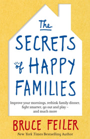 Secrets Of Happy Families By Feiler, Bruce