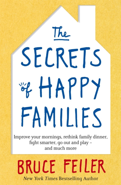 Secrets Of Happy Families By Feiler, Bruce