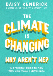 Climate Is Changing Why Arent We