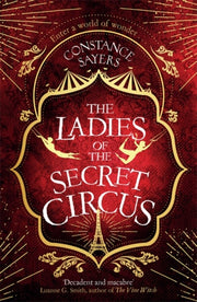 The Ladies Of The Secret Circus By Constance Sayers